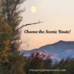 Choose the Scenic Route! 6-30-24 BL